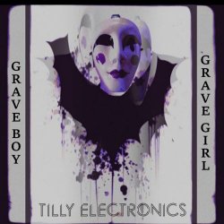 Tilly Electronics - Grave Boy Grave Girl (2025) [Single]