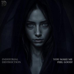 Industrial Destruction - You Make Me Feel Good! (2025) [Single]
