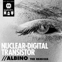 Nuclear Digital Transistor - Albino: The Remixes (2021) [EP]