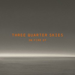 Three Quarter Skies - On Fire (2025) [EP]