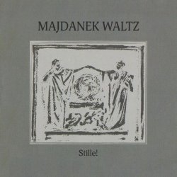 Majdanek Waltz - Stille! (2012)