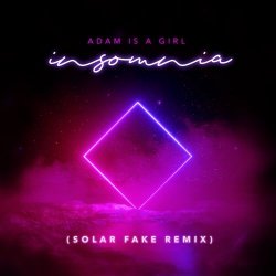 Adam Is A Girl - Insomnia (Solar Fake Remix) (2020) [Single]