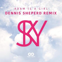Adam Is A Girl - Sky (Dennis Sheperd Remix) (2019) [Single]
