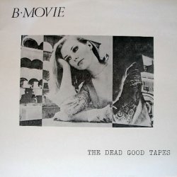 B-Movie - The Dead Good Tapes (1988)
