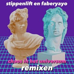 Stippenlift & Faberyayo - Chaos In Het Universum (Remixen) (2017) [EP]