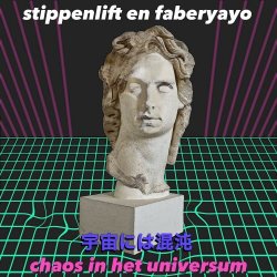 Stippenlift & Faberyayo - Chaos In Het Universum (2017)