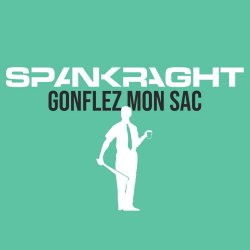 Spankraght - Gonflez Mon Sac (2025)