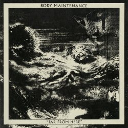 Body Maintenance - Far From Here (2025)