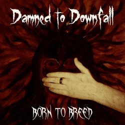 Damned To Downfall - Born To Breed (2020) [EP]