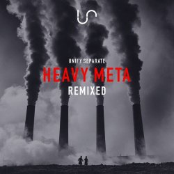 Unify Separate - Heavy Meta (Remixed) (2025) [EP]