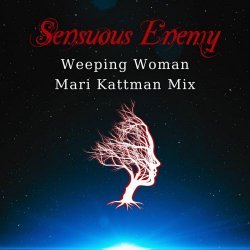 Sensuous Enemy - Weeping Woman (Mari Kattman Mix) (2025) [Single]