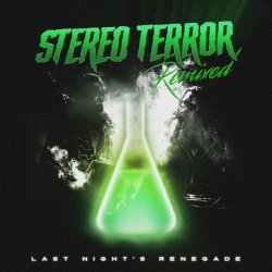 Stereo Terror - Last Night's Renegade (Remixed) (2023) [EP]