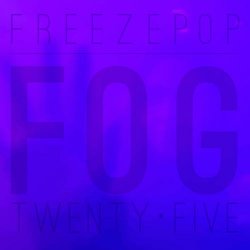 Freezepop - Fog Twenty•Five (2025)