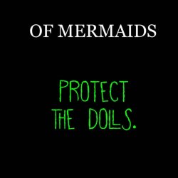 Of Mermaids - Protect The Dolls (2025) [Single]