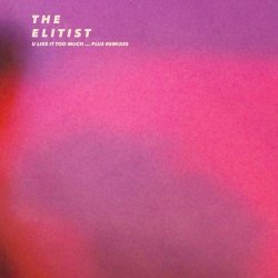The Elitist - U Like It Too Much ... Plus Remixes (2025) [EP]
