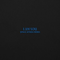 Just Mustard - I Am You (Space Afrika Remix) (2023) [Single]