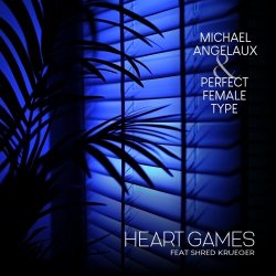 Michael Angelaux & Perfect Female Type - Heart Games (2025) [Single]