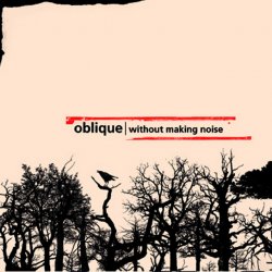 Oblique - Without Making Noise (2009)