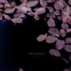 Robin Guthrie - Angel Falls (2009) [EP]