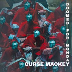 Curse Mackey - Doomed For Monday (2025) [Single]