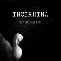 Incirrina - Only One Smile Alone (2025) [Single]