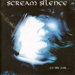 Scream Silence - To Die For... (Russian Edition) (2003) [Reissue]