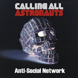 Calling All Astronauts - Anti-Social Network (2016)