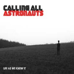 Calling All Astronauts - Life As We Know It (2016) [EP]