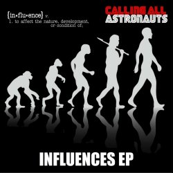 Calling All Astronauts - Influences (2018) [EP]
