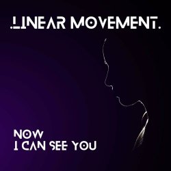Linear Movement - Now I Can See You (2025) [Single]
