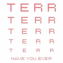 TERR - Have You Ever (2018) [EP]