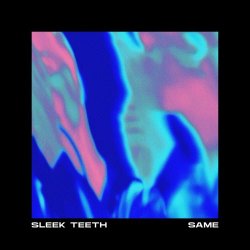 Sleek Teeth - Same (2025) [Single]