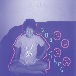 Frabin - Bad Vibes (2017) [Single]