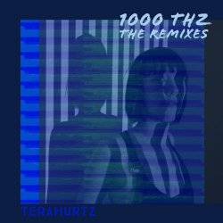 Terahurtz - 1000 Terahurtz The Remixes (2025) [EP]