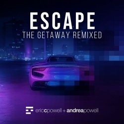 Eric C. Powell & Andrea Powell - Escape: The Getaway (Remixed) (2025) [EP]