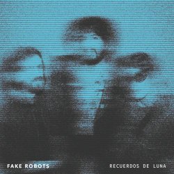 Fake Robots - Recuerdos De Luna (2025) [Single]