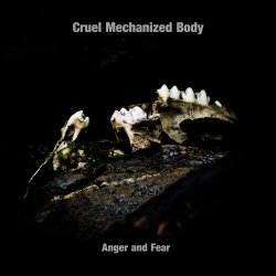 Cruel Mechanized Body - Anger And Fear (2025) [EP]