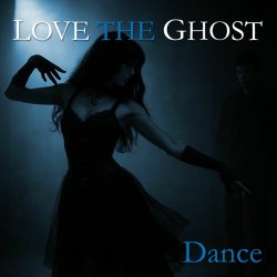 Love The Ghost - Dance (2025) [Single]