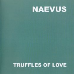 Naevus - Truffles Of Love (2008) [Remastered]