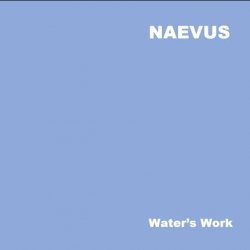 Naevus - Water's Work (2018)