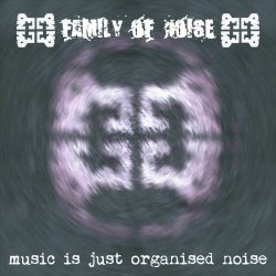 Family Of Noise - Music Is Just Organised Noise (2024)