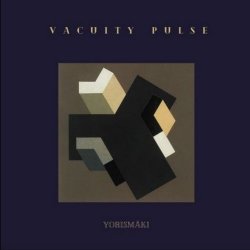 Yorismäki - Vacuity Pulse (Limited Edition) (2024)