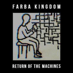 Farba Kingdom - Return Of The Machines (2021)