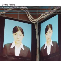 Donna Regina - The Decline Of Female Happiness (2010)