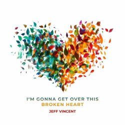 Jeff Vincent - I'm Gonna Get Over This Broken Heart (2025) [EP]