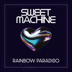 Sweet Machine - Rainbow Paradiso (2025) [Single]