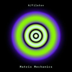 A/Filatov - Matrix Mechanics (2025) [EP]