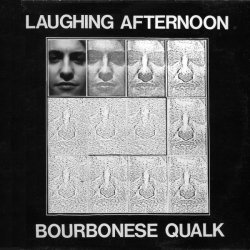 Bourbonese Qualk - Laughing Afternoon (1983)