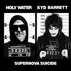HOLY WATER & Kyd Barrett - Supernova Suicide (2025) [Single]