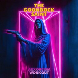 The Goondock Saint - The Aexorcism Workout (2025) [Single]